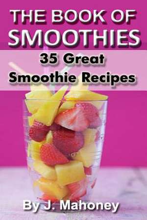 The Book of Smoothies de J. Mahoney