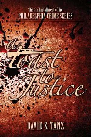 A Toast to Justice de David S. Tanz