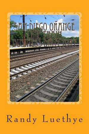 San Diego Orange Line Train Business Directory de Randy Luethye