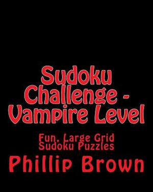 Sudoku Challenge - Vampire Level de Phillip Brown