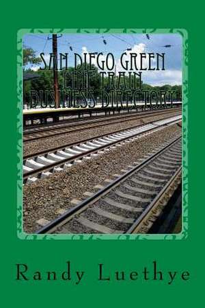 San Diego Green Line Train Business Directory de Randy Luethye