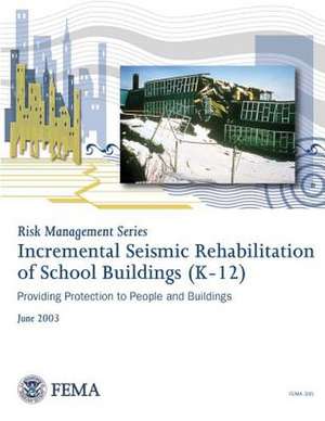 Incremental Seismic Rehabilitation of School Buildings (K-12) (Fema 395 / December 2002) de U. S. Department of Homeland Security