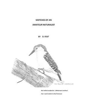 Sketches of an Amateur Naturalist de D. Feist