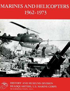 Marines and Helicopters 1962-1973 de Lcol William R. Fails Usmc