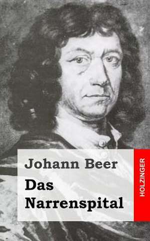 Das Narrenspital de Johann Beer