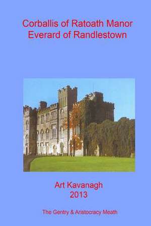 Corballis of Ratoath Manor Everard of Randlestown de Art Kavanagh