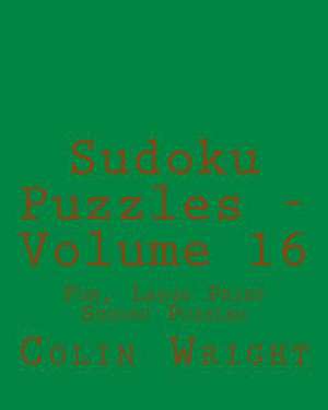 Sudoku Puzzles - Volume 16 de Colin Wright