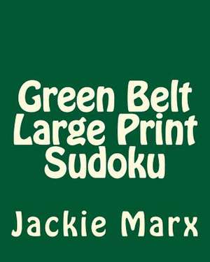 Green Belt Large Print Sudoku de Jackie Marx