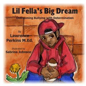 Lil Fella's Big Dream de Lawrence Perkins M. Ed