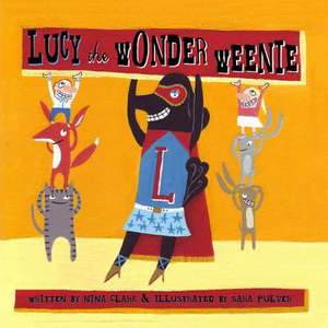 Lucy the Wonder Weenie de Nina Clark