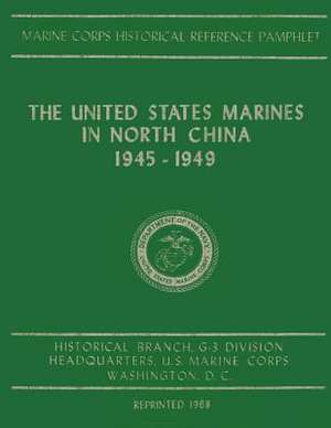 The United States Marines in North China, 1945-1949 de Henry I. Shaw Jr