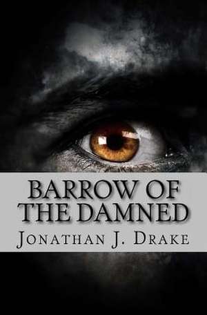 Barrow of the Damned de Jonathan J. Drake