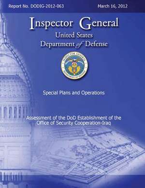 Assessment of the Dod Establishment of the Office of Security Cooperation - Iraq de Department Of Defense