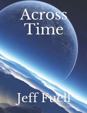 Across Time de Jeff Fuell