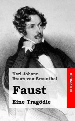 Faust de Karl Johann Braun Von Braunthal