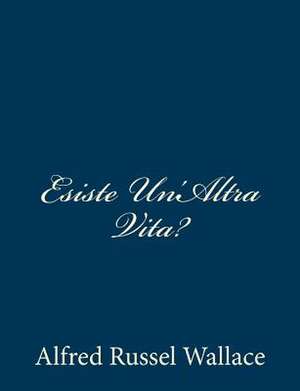 Esiste Un'altra Vita? de Alfred Russell Wallace