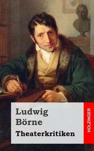 Theaterkritiken de Ludwig Borne