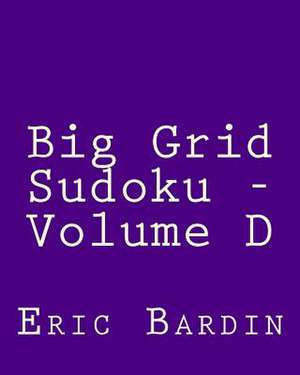 Big Grid Sudoku - Volume D de Eric Bardin