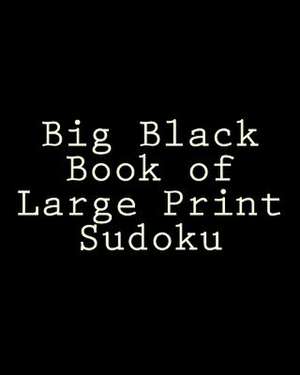 Big Black Book of Large Print Sudoku de Jennifer Jones