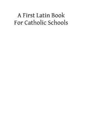 A First Latin Books for Catholic Schools de Roy Joseph Deferari Ma