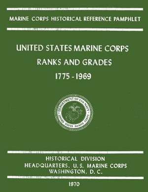 United States Marine Corps Ranks and Grades 1775-1969 de Bernard C. Nalty