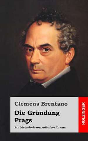 Die Grundung Prags de Clemens Brentano