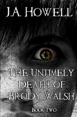 The Untimely Death of Brody Walsh de J. a. Howell