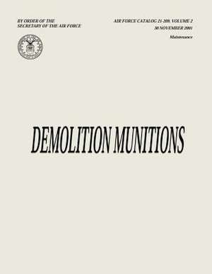 Demolition Munitions (Air Force Catalog 21-209, Volume 2) de Department of the Air Force