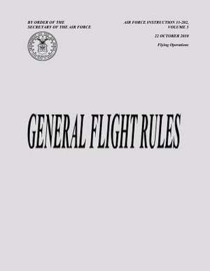 General Flight Rules (Air Force Instruction 11-202, Volume 3) de Department of the Air Force