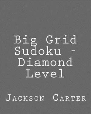 Big Grid Sudoku - Diamond Level de Jackson Carter