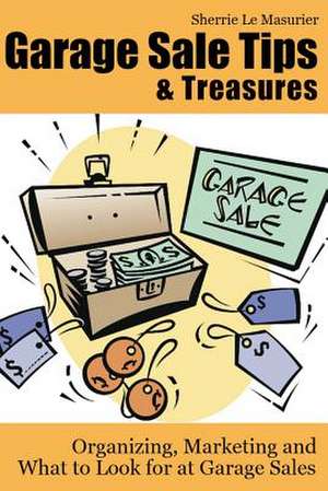 Garage Sale Tips and Treasures de Sherrie Le Masurier