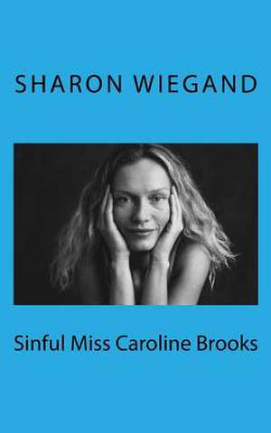 Sinful Miss Caroline Brooks de Sharon Wiegand