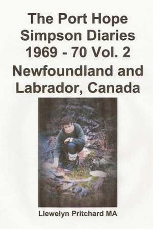 The Port Hope Simpson Diaries 1969 - 70 Vol. 2 Newfoundland and Labrador, Canada de Ernie Pritchard Ma