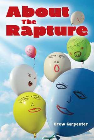 About the Rapture de Drew Carpenter