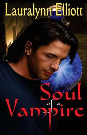 Soul of a Vampire de Lauralynn Elliott