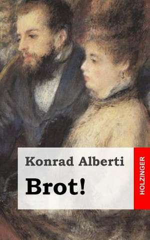 Brot! de Konrad Alberti