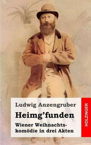 Heimg'funden de Ludwig Anzengruber