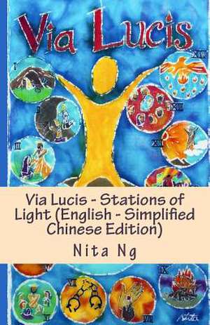 Via Lucis - Stations of Light (English - Simplified Chinese Edition) de Nita Ng