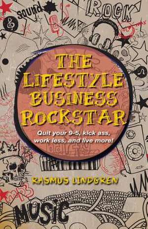 The Lifestyle Business Rockstar! de Rasmus Lindgren