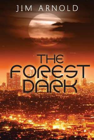 The Forest Dark de Jim Arnold