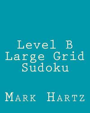 Level B Large Grid Sudoku de Mark Hartz