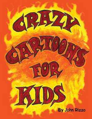 Crazy Cartoons for Kids de John R. Rizzo