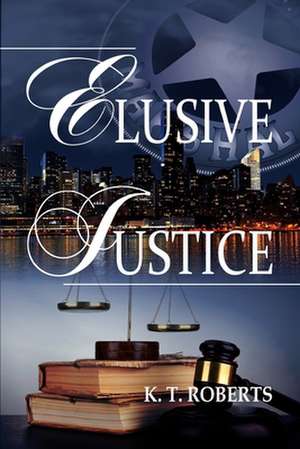 Elusive Justice de K. T. Roberts