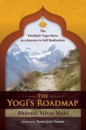 The Yogi's Roadmap de Bhavani Silvia Maki