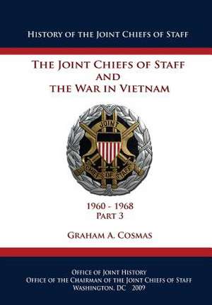 The Joint Chiefs of Staff and the War in Vietnam de Graham a. Cosmas