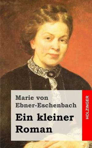 Ein Kleiner Roman de Marie Von Ebner-Eschenbach