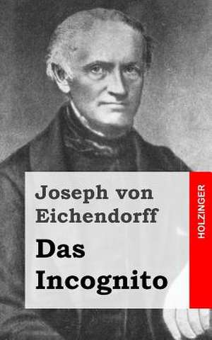 Das Incognito de Joseph Von Eichendorff