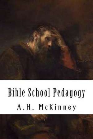 Bible School Pedagogy de A. H. McKinney