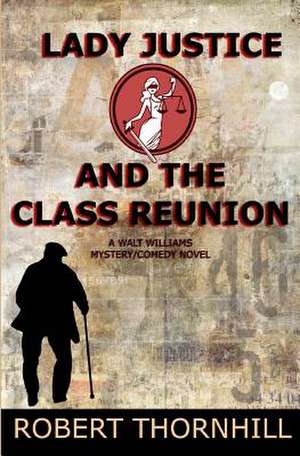 Lady Justice and the Class Reunion de Robert Thornhill