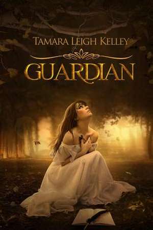 Guardian de Tamara Leigh Kelley